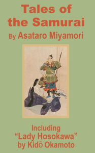 Title: Tales of the Samurai and Lady Hosokawa, Author: Asataro Miyamori