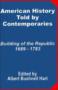 Title: American History Told By Contemporaries, Author: Albert Bushnell Hart