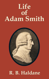 Title: Life of Adam Smith, Author: R B Haldane
