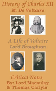 Title: History of Charles XII with A Life of Voltaire, Author: Voltaire