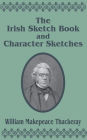 The Irish Sketch Book & Character Sketches