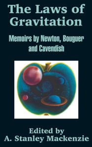 Title: Laws of Gravitation: Memoirs by Newton, Bouguer and Cavendish, Author: Isaac Newton