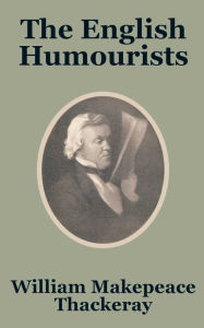 Title: The English Humourists, Author: William Makepeace Thackeray