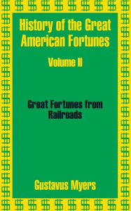 Title: History of the Great American Fortunes (Volume Two), Author: Gustavus Myers