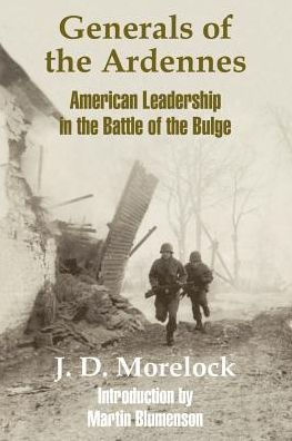 Generals of The Ardennes: American Leadership Battle Bulge