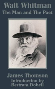 Title: Walt Whitman: The Man and the Poet, Author: James Thomson