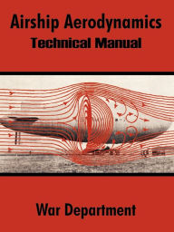 Title: Airship Aerodynamics: Technical Manual, Author: War Department