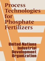 Title: Process Technologies for Phosphate Fertilizers, Author: United Nations
