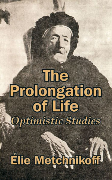 The Prolongation of Life: Optimistic Studies