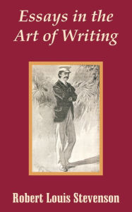 Title: Essays in the Art of Writing, Author: Robert Louis Stevenson
