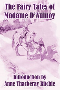 Title: The Fairy Tales of Madame D'Aulnoy, Author: Countess of d'Aulnoy