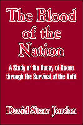 The Blood of the Nation: A Study of the Decay of Races Through the Survival of the Unfit