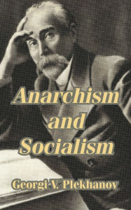 Title: Anarchism and Socialism, Author: Georgii Valentinovich Plekhanov