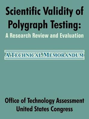 Scientific Validity of Polygraph Testing: A Research Review and Evaluation