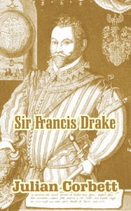 Title: Sir Francis Drake, Author: Julian Corbett