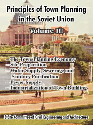 Title: Principles of Town Planning in the Soviet Union: Volume III, Author: Institute of Town Planning Ussr