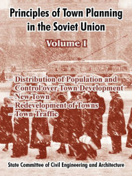 Title: Principles of Town Planning in the Soviet Union: Volume I, Author: Institute of Town Planning Ussr