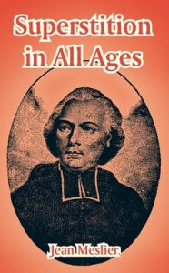 Title: Superstition in All Ages, Author: Jean Meslier