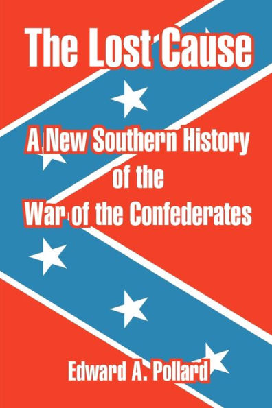 the Lost Cause: A New Southern History of War Confederates