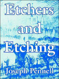 Title: Etchers and Etching, Author: Joseph Pennell