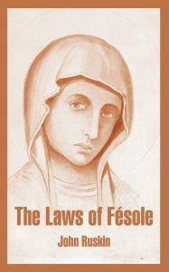 Title: The Laws of Fesole, Author: John Ruskin