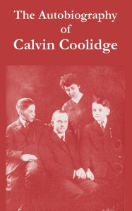 Autobiography Of Calvin Coolidge, The