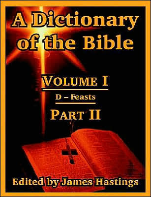 A Dictionary of the Bible: Volume I (Part II: D -- Feasts)