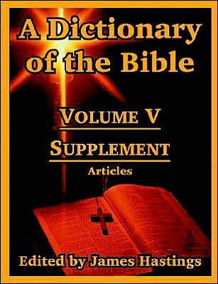 A Dictionary of the Bible: Volume V: Supplement -- Articles