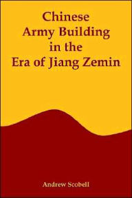 Title: Chinese Army Building in the Era of Jiang Zemin, Author: Andrew Scobell