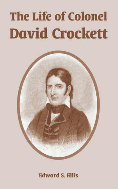 The Life of Colonel David Crockett by Edward S. Ellis, Paperback ...