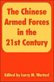 Title: The Chinese Armed Forces in the 21st Century, Author: Larry M. Wortzel