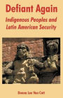 Defiant Again: Indigenous Peoples and Latin American Security