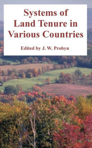 Title: Systems of Land Tenure in Various Countries, Author: J W Probyn
