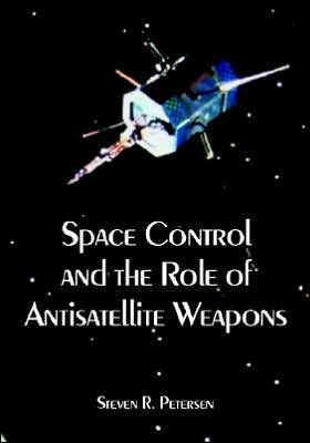 Space Control and the Role of Antisatellite Weapons