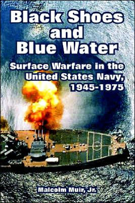 Black Shoes and Blue Water: Surface Warfare in the United States Navy, 1945-1975