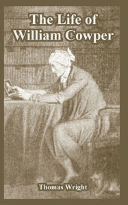 Title: The Life of William Cowper, Author: Thomas Wright