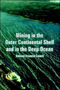 Title: Mining in the Outer Continental Shelf and in the Deep Ocean, Author: Research Coun National Research Council