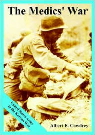 Title: The Medics' War: United States Army in the Korean War, Author: Albert E Cowdrey