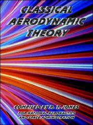 Title: Classical Aerodynamic Theory, Author: R. T. Jones