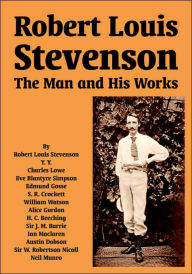 Title: Robert Louis Stevenson: The Man and His Works, Author: Robert Louis Stevenson