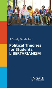 Title: A Study Guide for Political Theories for Students: LIBERTARIANISM, Author: Gale Cengage Learning