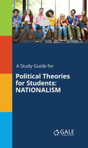 Title: A Study Guide for Political Theories for Students: NATIONALISM, Author: Gale Cengage Learning