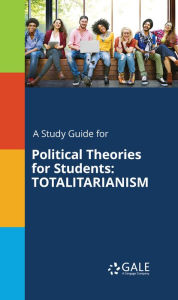 Title: A Study Guide for Political Theories for Students: TOTALITARIANISM, Author: Gale Cengage Learning