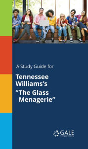 Title: A Study Guide for Tennessee Williams's The Glass Menagerie, Author: Jeffrey Dench