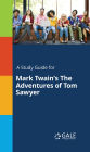 A Study Guide for Mark Twain's The Adventures of Tom Sawyer