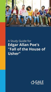 Title: A Study Guide to Edgar Allan Poe's Fall of the House of Usher, Author: Gale Cengage Learning