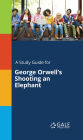 A Study Guide for George Orwell's Shooting an ElEFhant