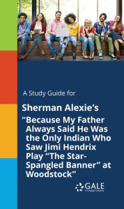 Title: A Study Guide for Sherman Alexie's 