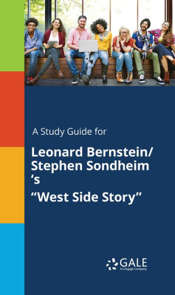 A Study Guide for Leonard Bernstein/StEFhen Sondheim 's 