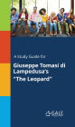 A Study Guide for GiusEFpe Tomasi di Lampedusa's The Leopard